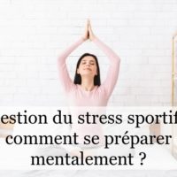 Gestion du stress sportif : comment se préparer mentalement ?